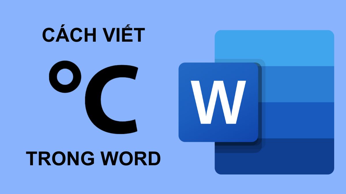 Cách viết độ C trong Word không bị lỗi font, đơn giản
